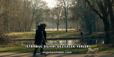 İstanbul Silivri Gezilecek Yerler