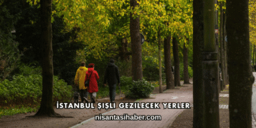 İstanbul Şişli Gezilecek Yerler