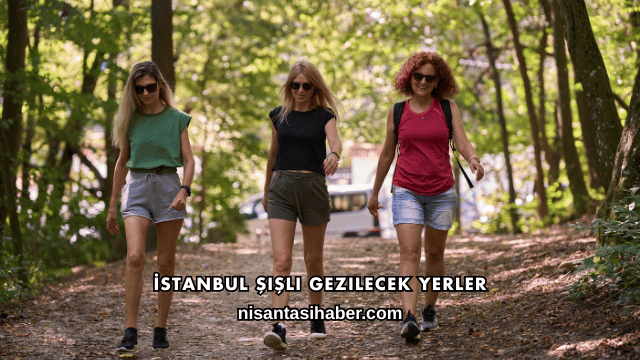 İstanbul Şişli Gezilecek Yerler