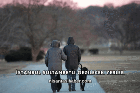 İstanbul Sultanbeyli Gezilecek Yerler