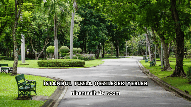 İstanbul Tuzla Gezilecek Yerler