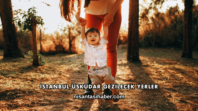 İstanbul Üsküdar Gezilecek Yerler