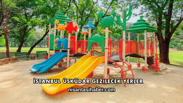 İstanbul Üsküdar Gezilecek Yerler