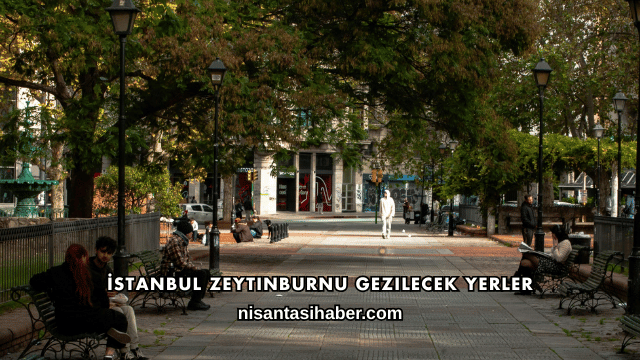 İstanbul Zeytinburnu Gezilecek Yerler