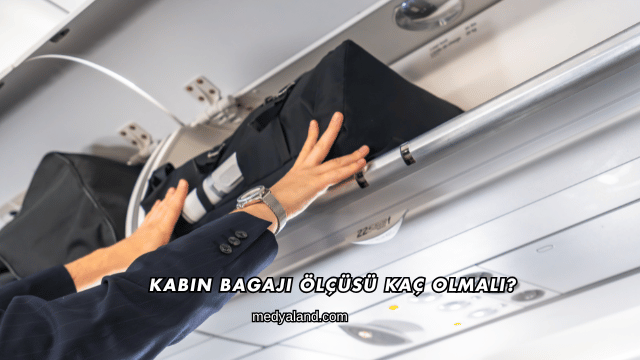 Kabin Bagajı Ölçüsü Kaç Olmalı?