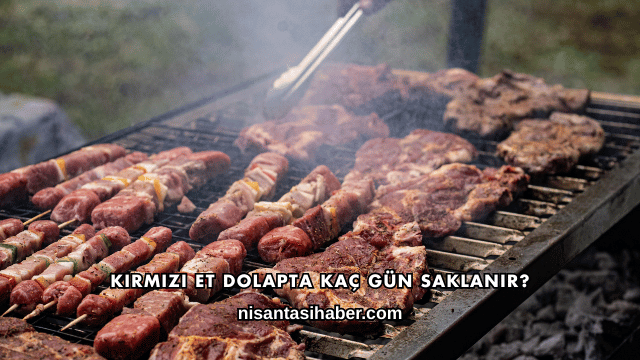 Kırmızı Et Dolapta Kaç Gün Saklanır?