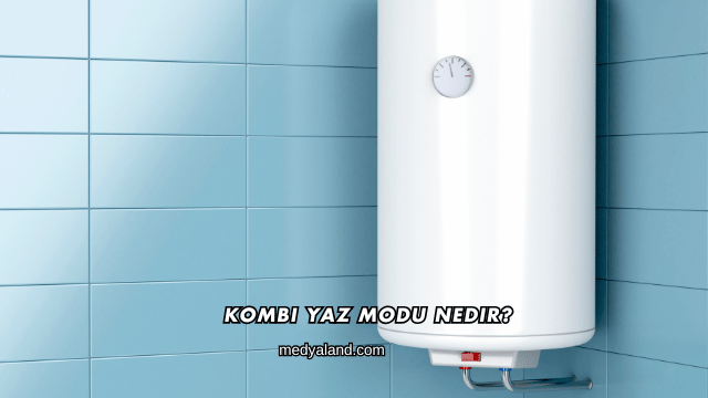 Kombi Yaz Modu Nedir?
