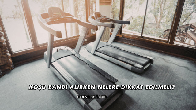 Koşu Bandı Alırken Nelere Dikkat Edilmeli?