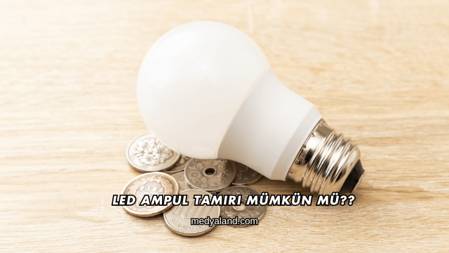 LED Ampul Tamiri Mümkün mü?