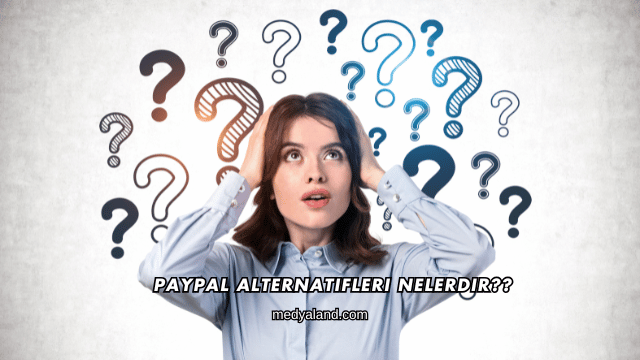 PayPal Alternatifleri Nelerdir?