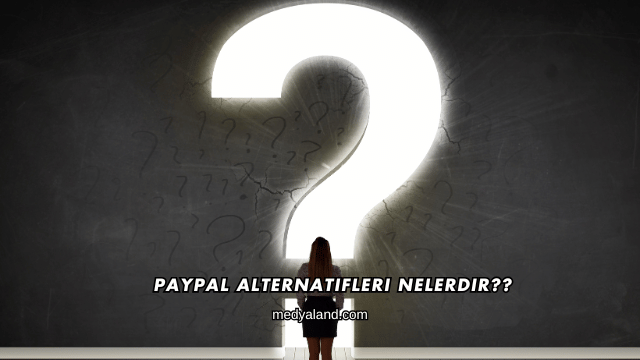 PayPal Alternatifleri Nelerdir?