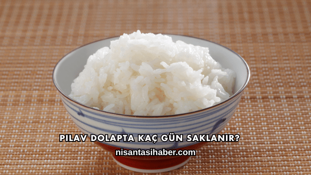 Pilav Dolapta Kaç Gün Saklanır?