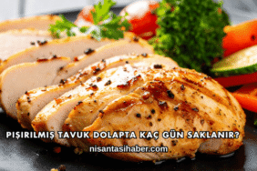 Pişirilmiş Tavuk Dolapta Kaç Gün Saklanır?
