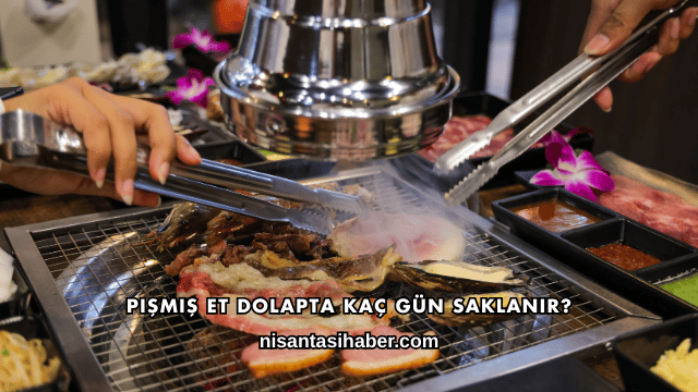 Pişmiş Et Dolapta Kaç Gün Saklanır?