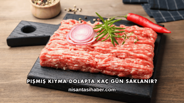 Pişmiş Kıyma Dolapta Kaç Gün Saklanır?