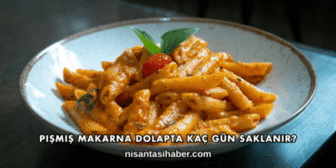 Pişmiş Makarna Dolapta Kaç Gün Saklanır?