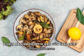 Pişmiş Mantar Dolapta Kaç Gün Saklanır?