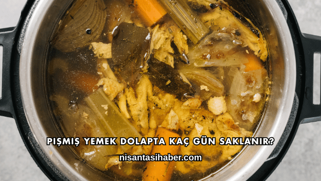 Pişmiş Yemek Dolapta Kaç Gün Saklanır?