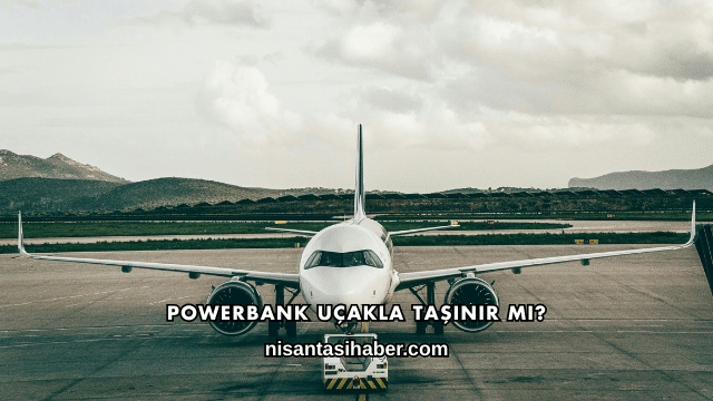 Powerbank Uçakla Taşınır mı?