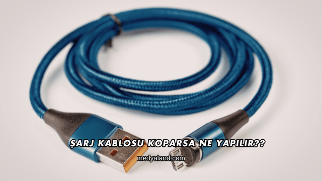 Şarj Kablosu Koparsa Ne Yapılır?