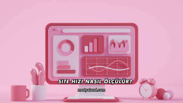 Site Hızı Nasıl Ölçülür?