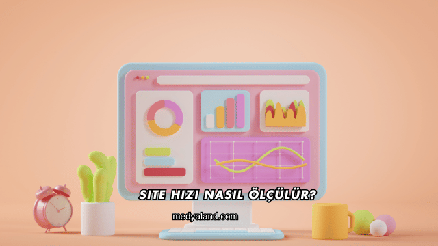 Site Hızı Nasıl Ölçülür?