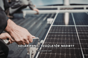 Solar Panel Regülatör Nedir?